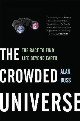 The Crowded Universe: The Race to Find Life Beyond Earth - Alan Boss - cover
