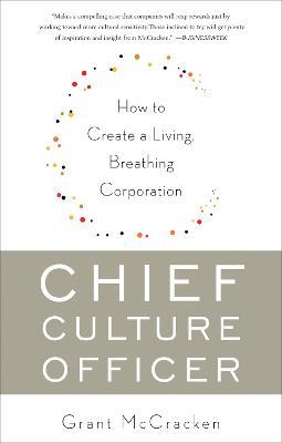 Chief Culture Officer: How to Create a Living, Breathing Corporation - Grant McCracken - cover