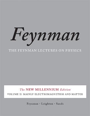 The Feynman Lectures on Physics, Vol. II: The New Millennium Edition: Mainly Electromagnetism and Matter - Matthew Sands,Richard Feynman,Robert Leighton - cover