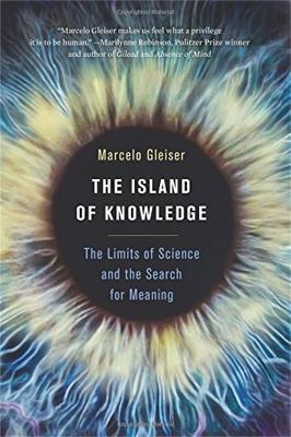 The Island of Knowledge: The Limits of Science and the Search for Meaning - Marcelo Gleiser - cover