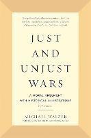 Just and Unjust Wars: A Moral Argument with Historical Illustrations