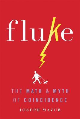 Fluke: The Math and Myth of Coincidence - Joseph Mazur - cover