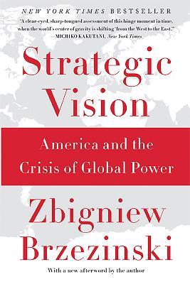 Strategic Vision: America and the Crisis of Global Power - Zbigniew Brzezinski - cover