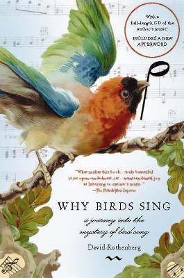 Why Birds Sing: A Journey Into the Mystery of Bird Song - David Rothenberg - cover