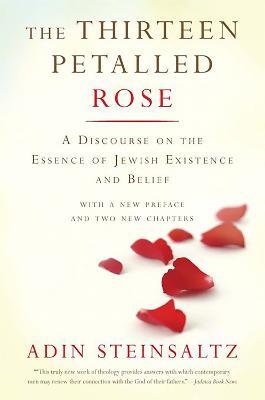 The Thirteen Petalled Rose: A Discourse On The Essence Of Jewish Existence And Belief - Adin Steinsaltz - cover