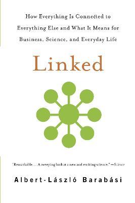 Linked: How Everything Is Connected to Everything Else and What It Means for Business, Science, and Everyday Life - Albert-laszlo Barabasi - cover