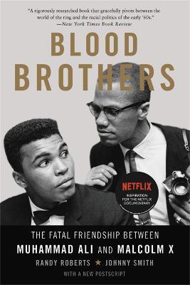 Blood Brothers: The Fatal Friendship Between Muhammad Ali and Malcolm X - Johnny Smith,Randy Roberts - cover