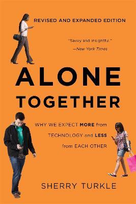 Alone Together: Why We Expect More from Technology and Less from Each Other (Third Edition) - Sherry Turkle - cover