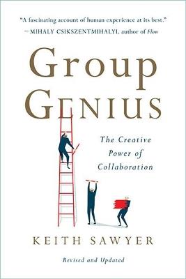 Group Genius (Revised Edition): The Creative Power of Collaboration - Keith Sawyer - cover
