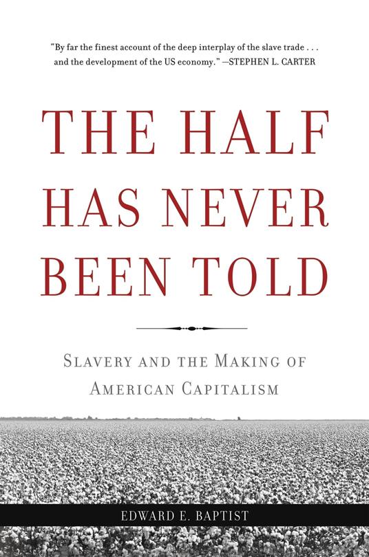 The Half Has Never Been Told
