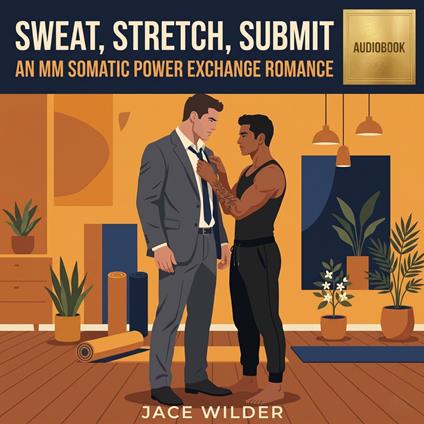 Sweat, Stretch, Submit: An MM Somatic Power Exchange Romance