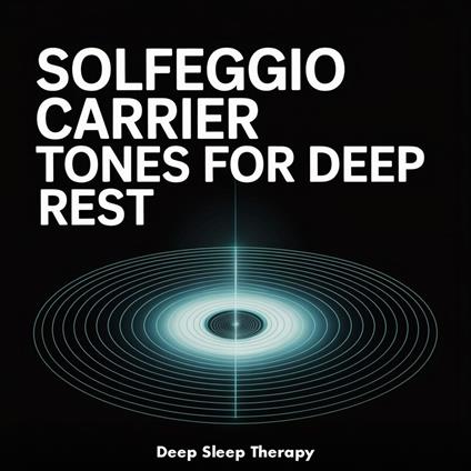 Solfeggio Carrier Tones for Deep Rest
