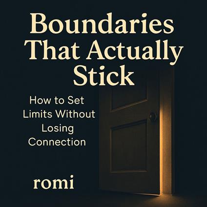 Boundaries That Actually Stick