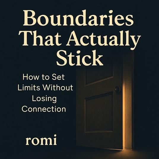 Boundaries That Actually Stick