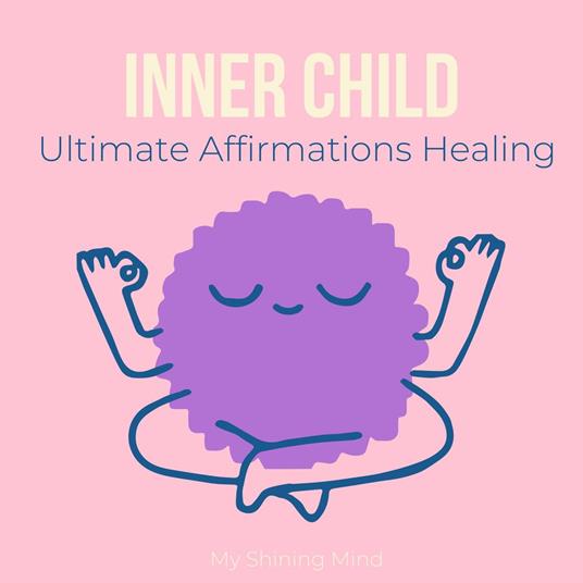Inner Child Ultimate Affirmations Healing