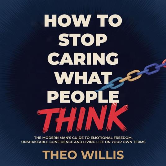 How to Stop Caring What People Think