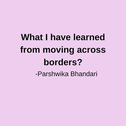 What I have learned from moving across borders?