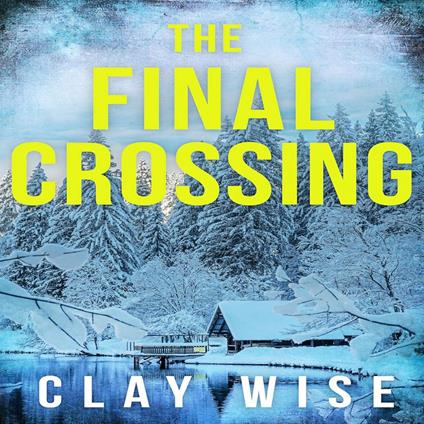 Final Crossing, The: An EMP Post Apocalypse Prepper Thriller
