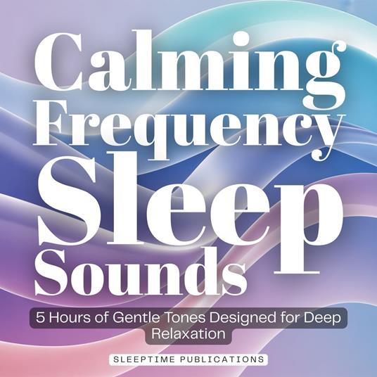 Calming Frequency Sleep Sounds