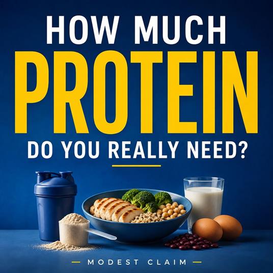 How Much Protein Do You Really Need