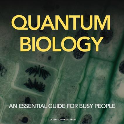 Quantum Biology Made Easy: An Essential Guide for Busy People