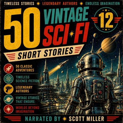 50 Vintage Sci-Fi Short Stories 12: More Than 26 Hours of Classic Science Fiction