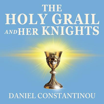 Holy Grail and Her Knights, The
