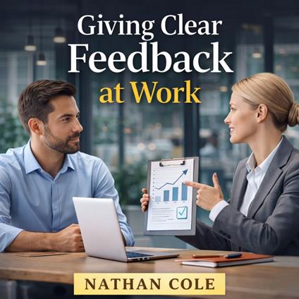Giving Clear Feedback at Work