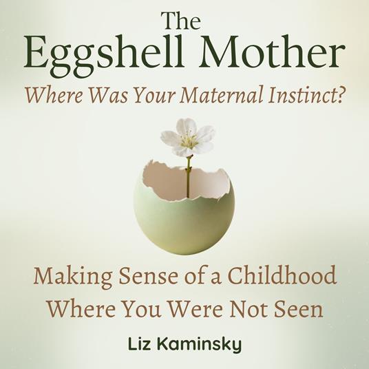 Eggshell Mother, The: Where Was Your Maternal Instinct?