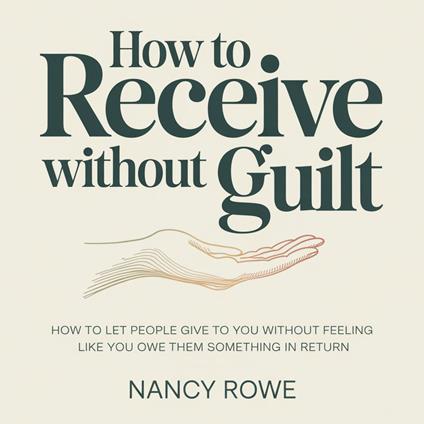 How to Receive Without Guilt