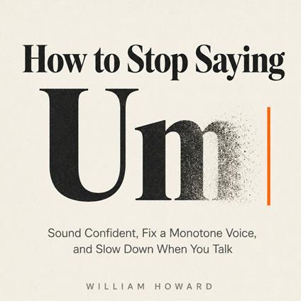 How to Stop Saying Um