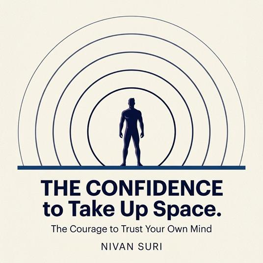 Confidence to Take Up Space. The Courage to Trust Your Own Mind, The