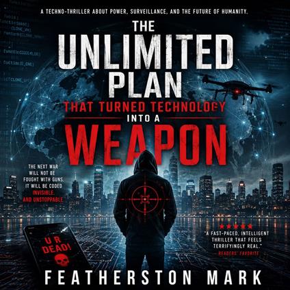 Unlimited Plan That Turned Technology Into a Weapon, The