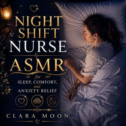 Night Shift Nurse ASMR for Sleep, Comfort, and Anxiety Relief