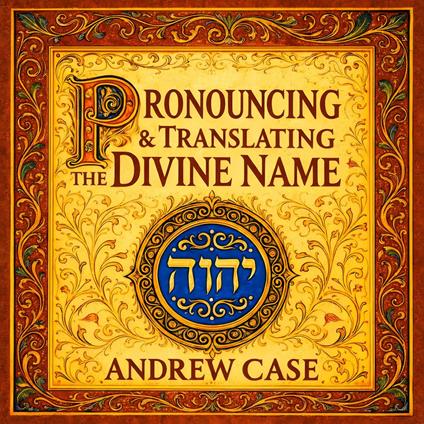 Pronouncing & Translating the Divine Name ????