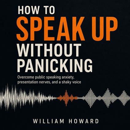 How to Speak Up Without Panicking