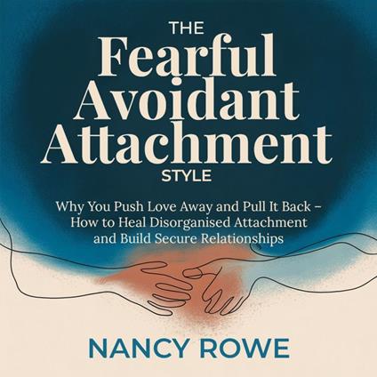 Fearful Avoidant Attachment Style, The