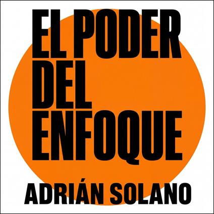 El poder del enfoque: 7 reglas para dominar la atención, vencer la distracción y multiplicar tu productividad en la era digital | Guía práctica de psicología, hábitos y desarrollo personal