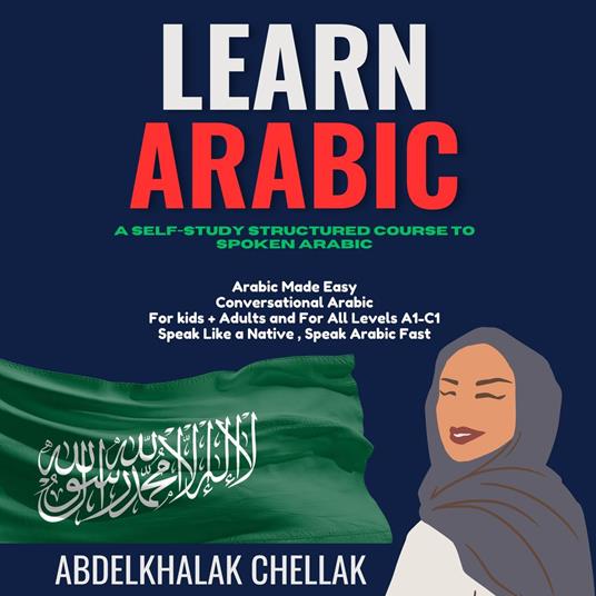 Learn Arabic For Beginners step-by-step : A Self-Study Structured Course To Spoken Arabic