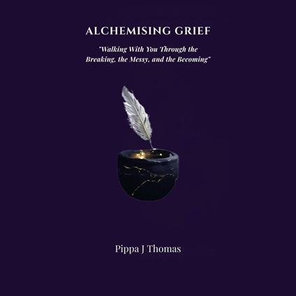 ALCHEMISING GRIEF