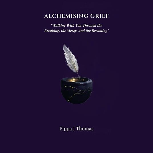 ALCHEMISING GRIEF