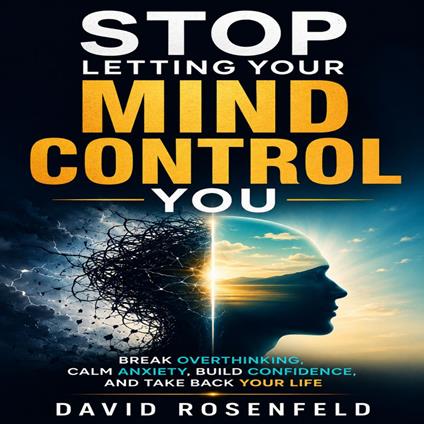 Stop Letting Your Mind Control You