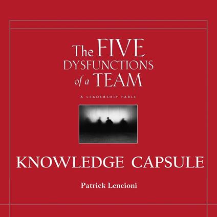 Knowledge Capsule: Five Dysfunctions of a Team