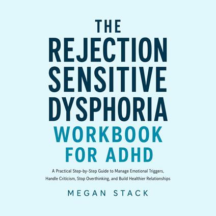 Rejection Sensitive Dysphoria Workbook for ADHD, The