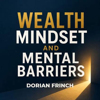 Wealth Mindset and Mental Barriers