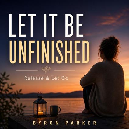 Let It Be Unfinished