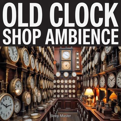 Old Clock Shop Ambience
