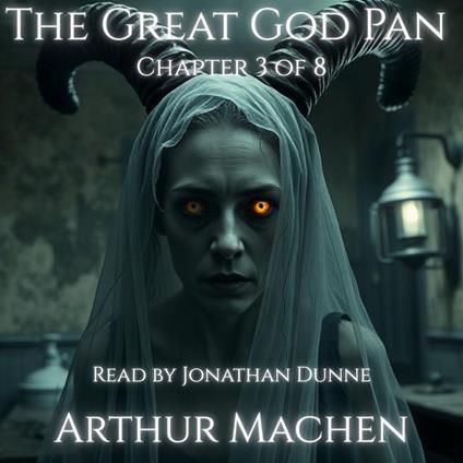 Great God Pan — Ch. 3, The: Visions Beyond the Veil