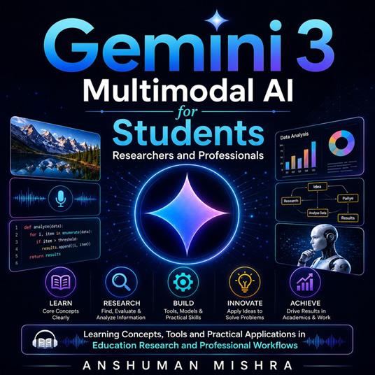 Gemini 3: Multimodal AI for Students Researchers and Professionals