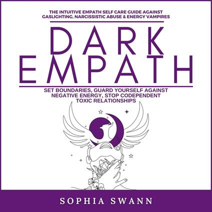 Dark Empath:?The Intuitive Empath Self Care Guide Against Gaslighting, Narcissistic Abuse & Energy Vampires